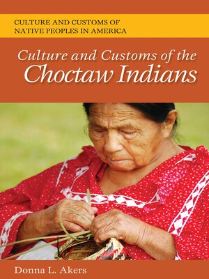 cover image of Culture and Customs of the Choctaw Indians